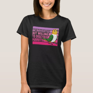 Introverted But Parrots White bellied Caique T-Shirt