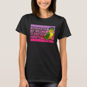 Introverted But Parrots Yellow sided Green Cheek C T-Shirt