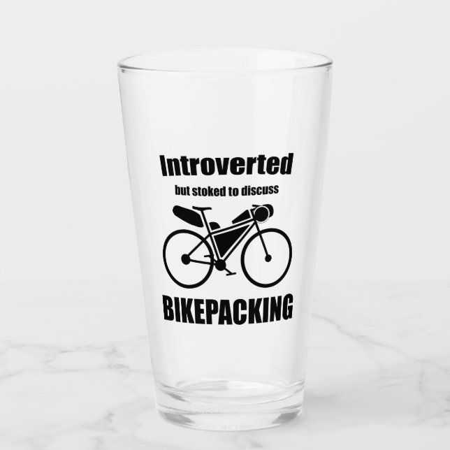 Introverted But Stoked To Discuss Bikepacking Glass (Front)
