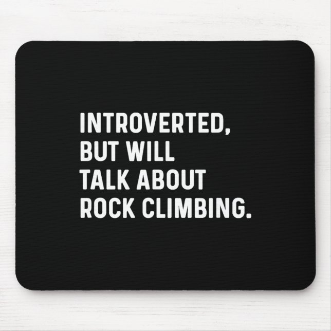 Introverted But Will Talk About Rock Climbing Clim Mouse Mat (Front)