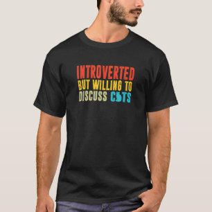 Introverted But Willing O Discuss Cats Meow Funny T-Shirt