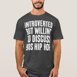 introverted but willing to discuss 90s Hip Hop Gif T-Shirt
