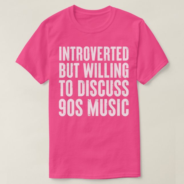 introverted but willing to discuss 90s Music Gift T-Shirt (Design Front)