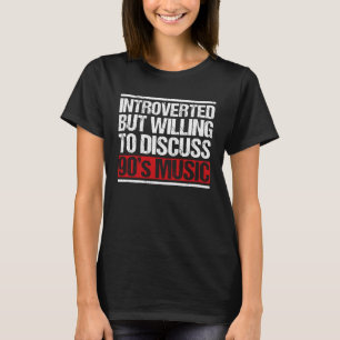 Introverted But Willing To Discuss 90s Music Vinta T-Shirt