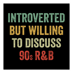 Introverted But Willing To Discuss 90s R&B Gift Poster