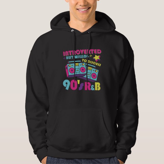 Introverted But Willing To Discuss 90s R&B RnB Mus Hoodie (Front)