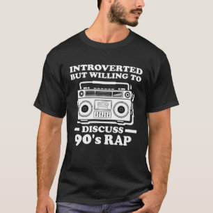 Introverted But Willing To Discuss 90s Rap Music T-Shirt