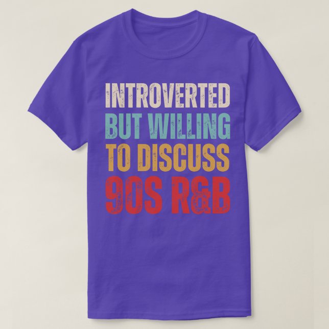 Introverted but willing to discuss 90s RB funny 19 T-Shirt (Design Front)