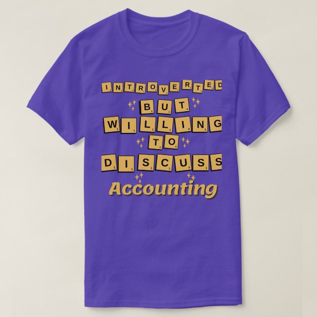 introverted but willing to discuss Accounting 1 T-Shirt (Design Front)