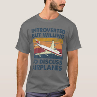 Introverted But Willing To Discuss Aeroplanes Airp T-Shirt