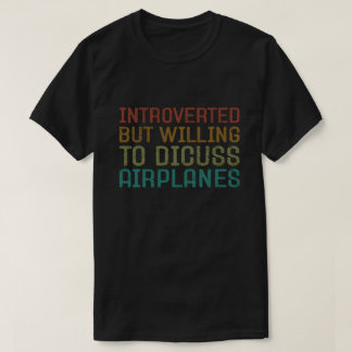 Introverted But Willing to Discuss Aeroplanes Funn T-Shirt