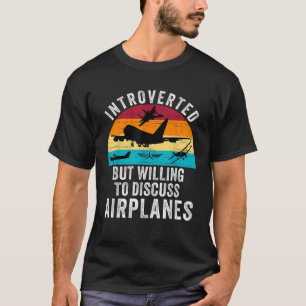Introverted But Willing To Discuss Airplanes Funny T-Shirt
