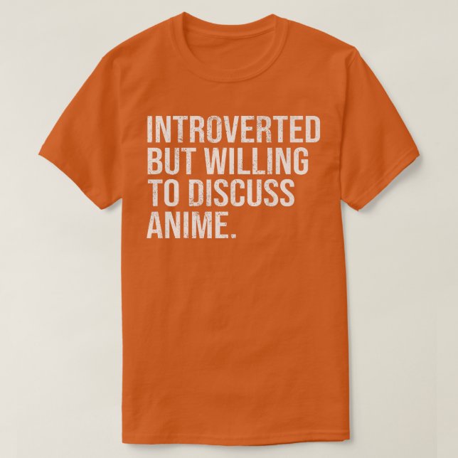Introverted But Willing To Discuss Anime Introvert T-Shirt (Design Front)