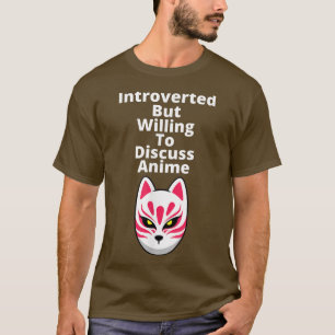 Introverted But Willing To Discuss Anime kitsune f T-Shirt