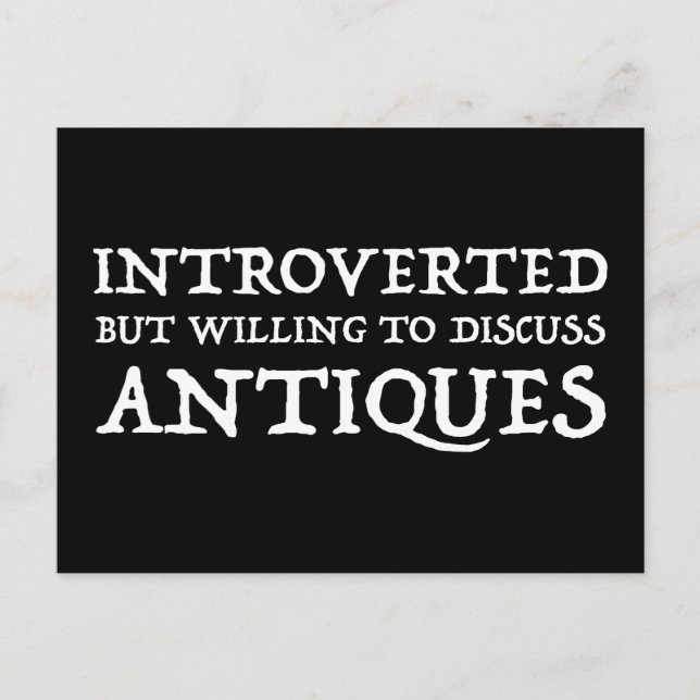 Introverted But Willing To Discuss Antiques Postcard (Front)