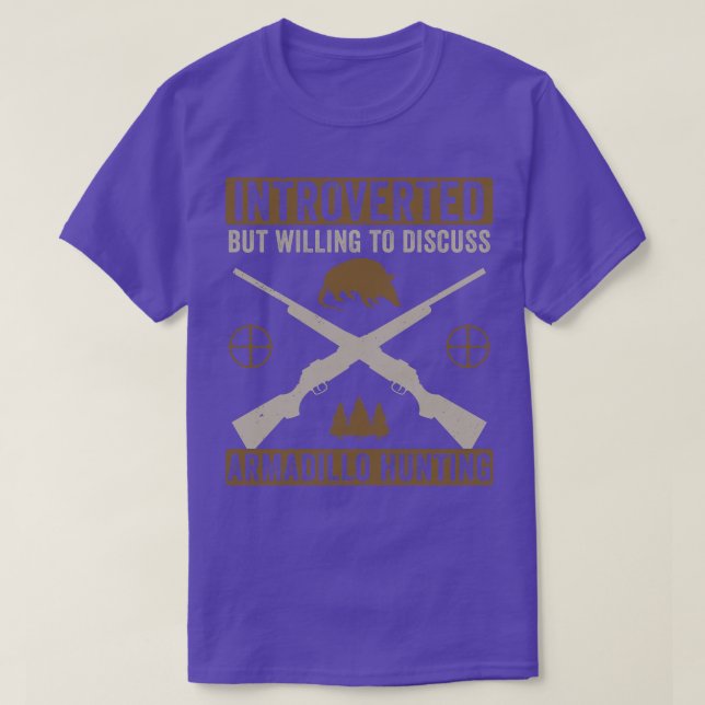 Introverted But Willing To Discuss Armadillo Hunti T-Shirt (Design Front)