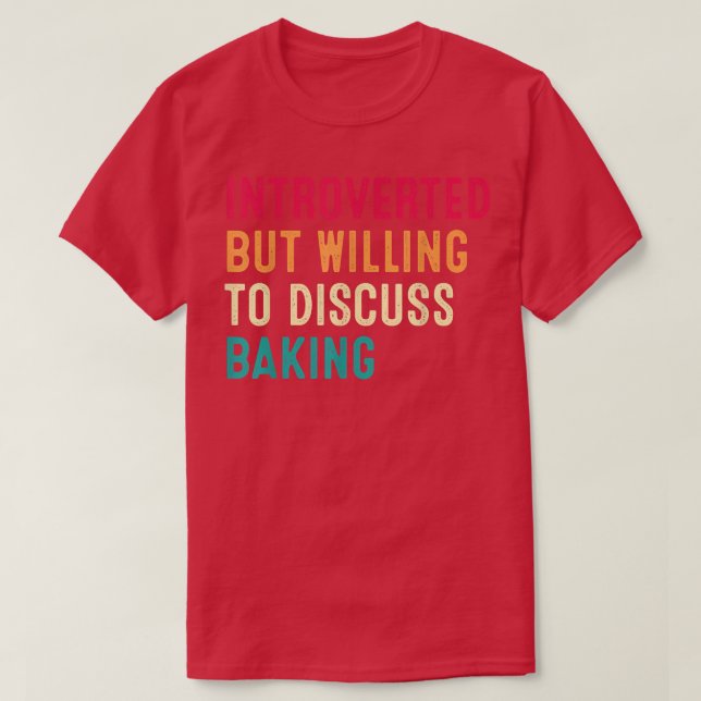 Introverted But Willing To Discuss Baking 2030 T-Shirt (Design Front)