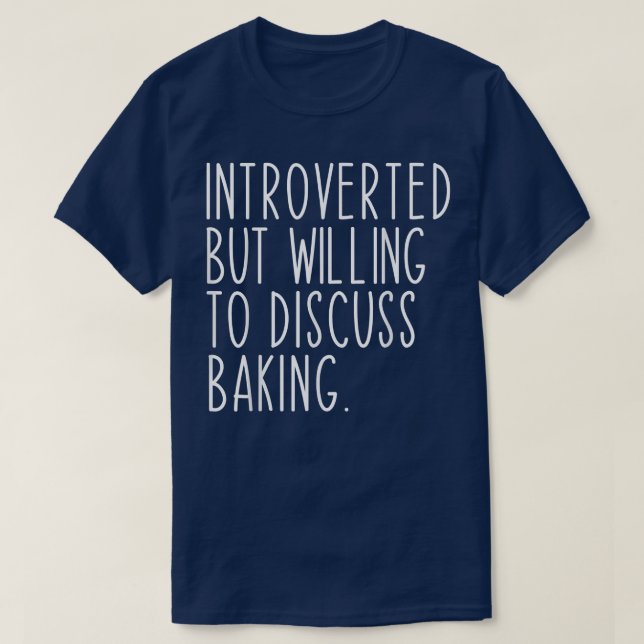 Introverted But Willing To Discuss Baking Bakery F T-Shirt (Design Front)
