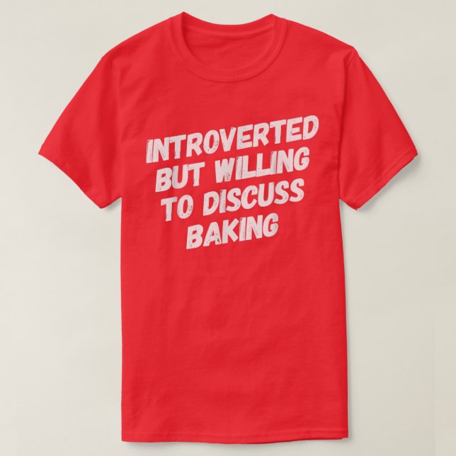 Introverted But Willing To Discuss Baking Funny Ba T-Shirt (Design Front)
