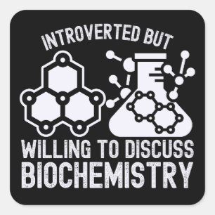 Introverted but Willing to Discuss Biochemistry Square Sticker