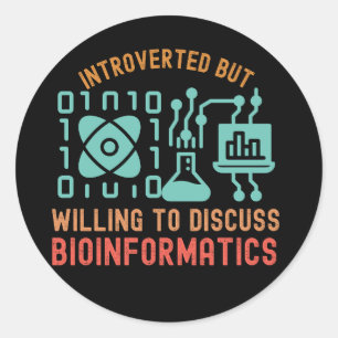 Introverted but Willing to Discuss Bioinformatics Classic Round Sticker
