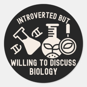 Introverted but Willing to Discuss Biology Classic Round Sticker