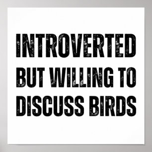 Introverted But Willing To Discuss Birds Poster
