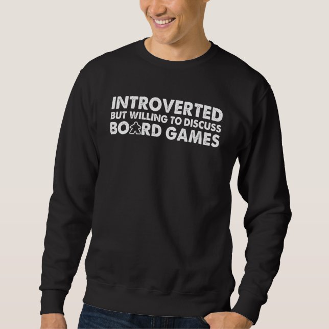Introverted But Willing To Discuss Board Games Sweatshirt (Front)