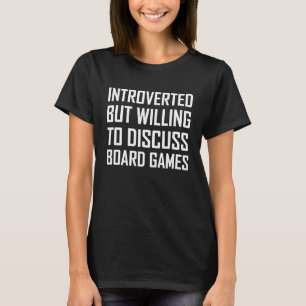 Introverted But Willing To Discuss Board Games T-Shirt