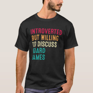 Introverted But Willing To Discuss Board Games T-Shirt
