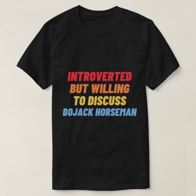 Introverted, but willing to discuss BOJACK HORSEMA T-Shirt (Design Front)