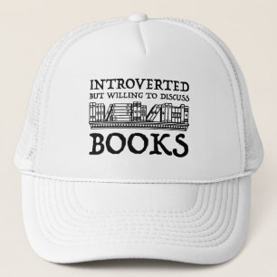 Introverted But Willing To Discuss Books Trucker Hat