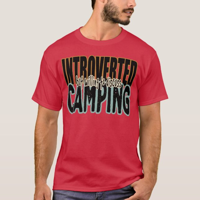 Introverted but willing to discuss camping hobby f T-Shirt (Front)