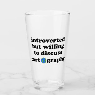 Introverted But Willing To Discuss Cartography Glass