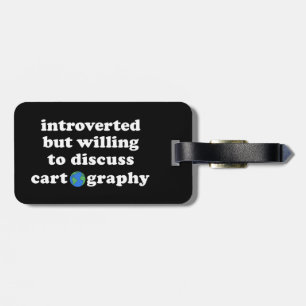 Introverted But Willing To Discuss Cartography Luggage Tag