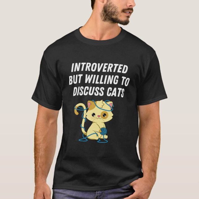 Introverted But Willing To Discuss Cats Cat Lover T-Shirt (Front)