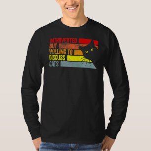Introverted But Willing To Discuss Cats Cats T-Shirt