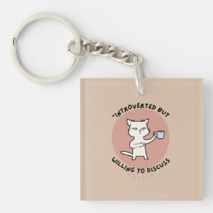 Introverted but Willing to Discuss Cats –Funny Cat Key Ring