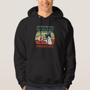 Introverted But Willing To Discuss Cats Funny Hoodie