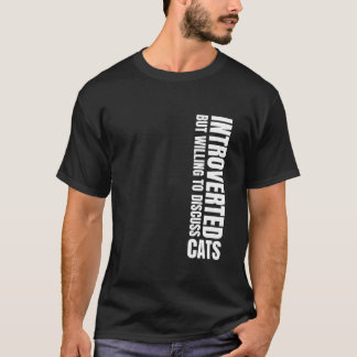 Introverted But Willing To Discuss Cats Humour Ver T-Shirt