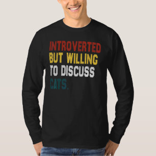 Introverted But Willing To Discuss Cats Kitten Pet T-Shirt