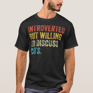 Introverted But Willing To Discuss Cats Kitten Pet T-Shirt