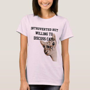 Introverted but Willing to Discuss Cats Peak Cat T-Shirt