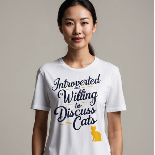 Introverted but Willing to Discuss Cats T-Shirt