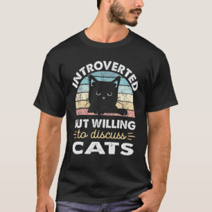 Introverted But Willing To Discuss Cats Vintage Ca T-Shirt