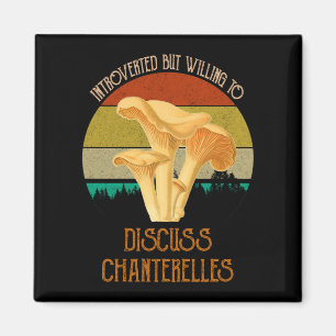 Introverted But Willing To Discuss Chanterelles Magnet