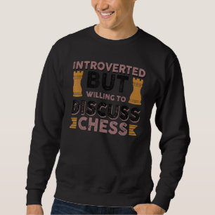 Introverted But Willing To Discuss Chess Sweatshirt