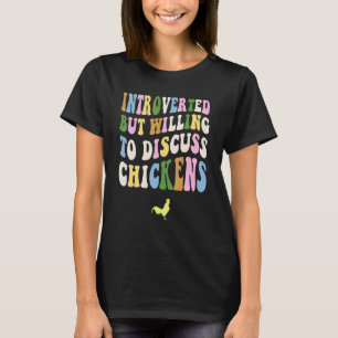 Introverted But Willing To Discuss Chickens Hen Fa T-Shirt