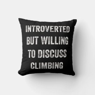 Introverted But Willing To Discuss Climbing Fun Sa Cushion
