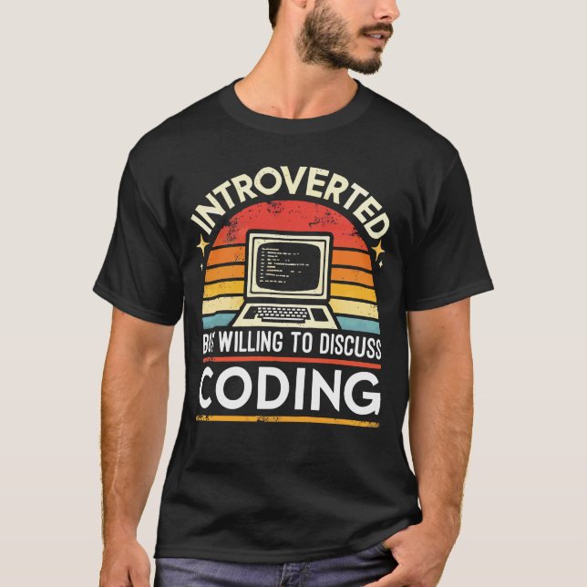 Introverted But Willing to Discuss Coding | Funny  T-Shirt (Front)
